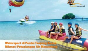 Watersport di Pantai Tanjung Benoa – Nikmati Sensasi Petualangan Air Menantang
