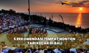 5 Rekomendasi Tempat Nonton Tari Kecak di Bali