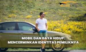 Mobil dan Gaya Hidup: Mencerminkan Identitas Pemiliknya